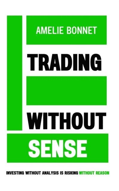 Amelie Bonnet - Trading Without Sense, E-bok