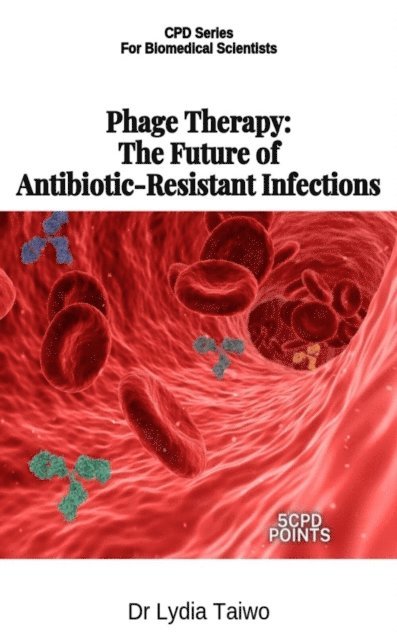 Dr Lydia Taiwo - Phage Therapy: The Future of Antibiotic-Resistant Infections, E-bok. Tillgänglighet: Lägg i varukorg