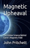 Magnetic Upheaval: The Hidden Science Behind Earth's Magnetic Field