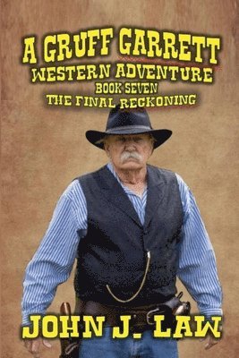 John J Law - Gruff Garrett - The Old Lawdog - The Final Reckoning, Häftad