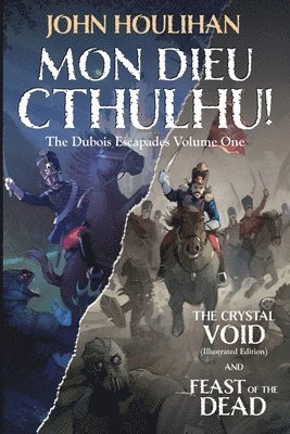 John Houlihan - Mon Dieu Cthulhu! The Dubois Escapades Volume One, Häftad. Tillgänglighet: Lägg i varukorg