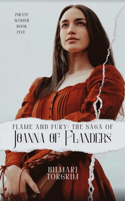 Hilmarj Torgrim - Flame and Fury: The Saga of Joanna of Flanders, E-bok