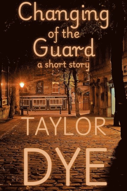 Taylor Dye - Changing of the Guard: A Short Story, E-bok. Tillgänglighet: Lägg i varukorg