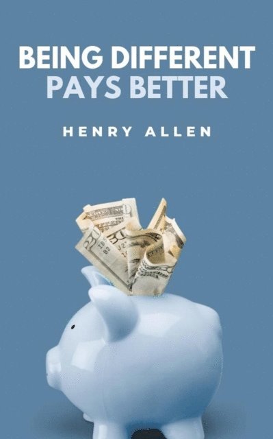 Henry Allen - Being Different Pays Better, E-bok. Tillgänglighet: Lägg i varukorg