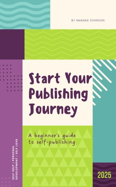 Amanda Johnson - Start Your Publishing Journey:A beginner's guide to self publishing, E-bok