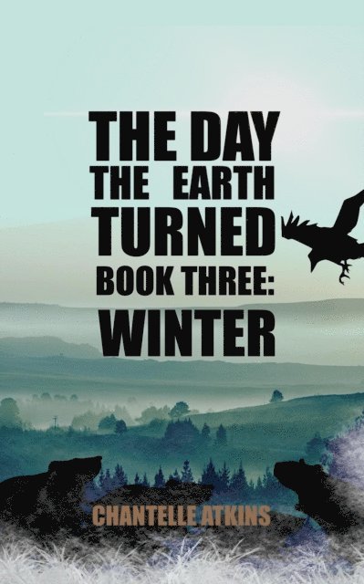 Chantelle Atkins - Day The Earth Turned Book Three: Winter, E-bok