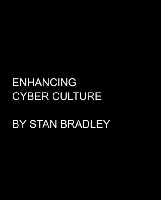 Stan Bradley - Enhancing Cyber Culture, E-bok