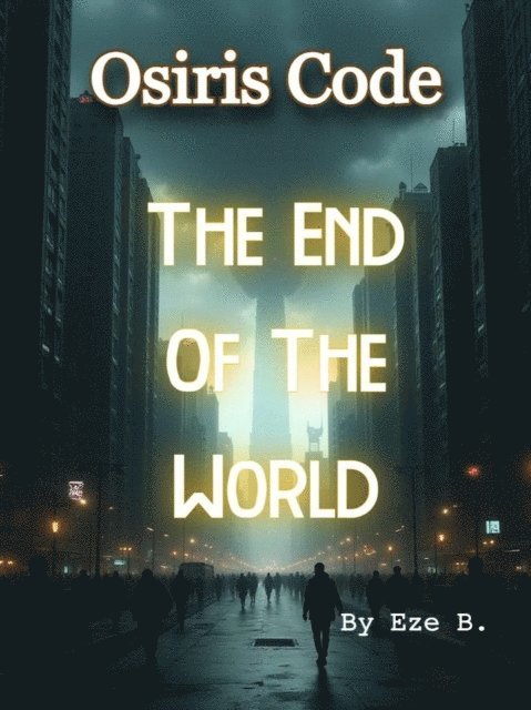 Eze - Osiris Code: The End Of The World, E-bok