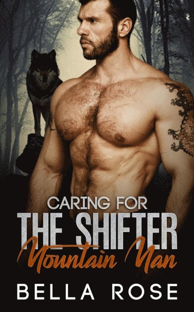 Bella Rose - Caring For The Shifter Mountain Man, E-bok