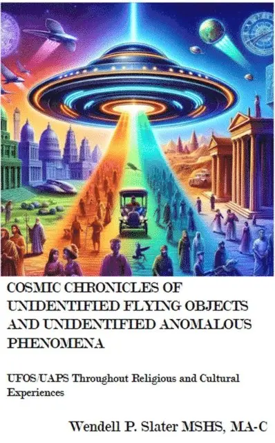 Wendell P. Slater - Cosmic Chronicles of Unidentified Flying Objects And Unidentified Anomalous Phenomena ?, E-bok. Tillgänglighet: Lägg i varukorg