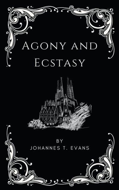 Johannes T. Evans - Agony and Ecstasy, E-bok