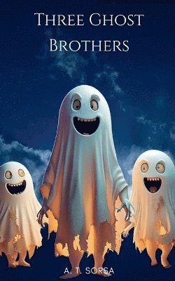 A T Sorsa - Three Ghost Brothers, Häftad