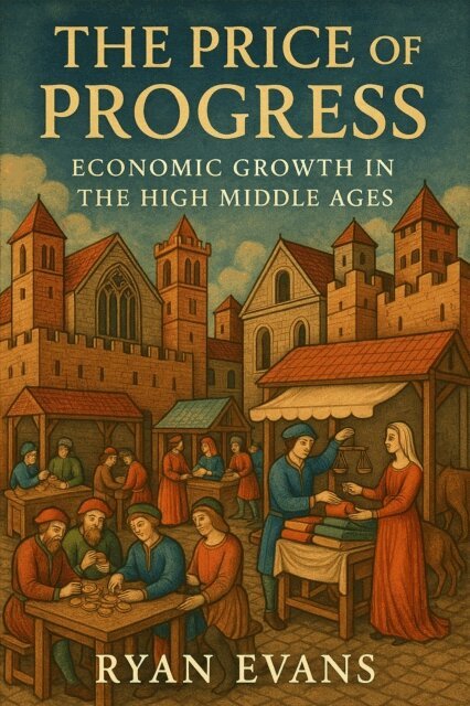 Ryan Evans - Price of Progress: Economic Growth in the High Middle Ages, E-bok