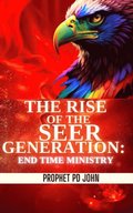 Rise of the Seer Generation: End Time Ministry