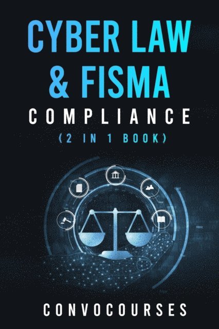 ConvoCourses - Cyber Law & FISMA Compliance (2 in 1 book), E-bok. Tillgänglighet: Lägg i varukorg