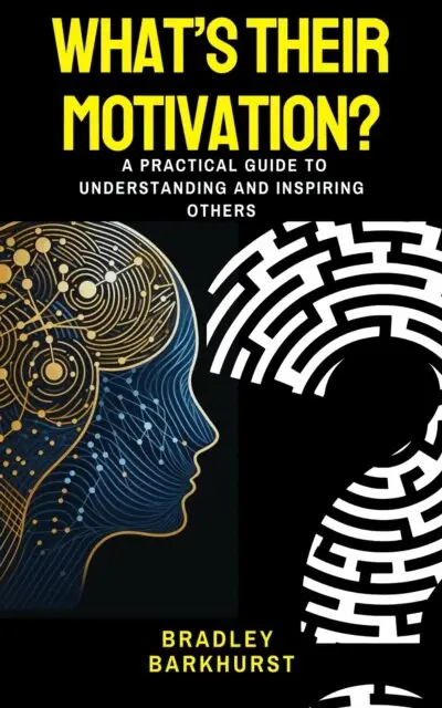 Bradley Barkhurst - What's Their Motivation? A Practical Guide to Understanding and Inspiring Others, E-bok. Tillgänglighet: Lägg i varukorg