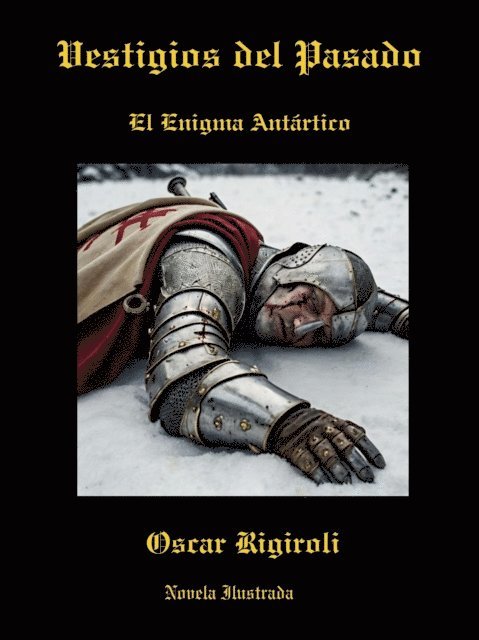 Oscar Rigiroli, Cedric Daurio11 - Vestigios del Pasado- El Enigma Antartico- Novela Ilustrada, E-bok