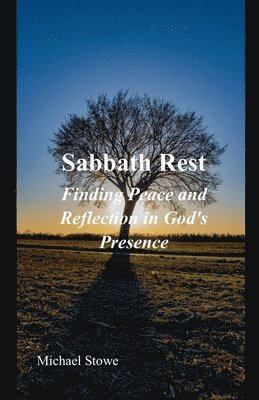 Michael Stowe - Sabbath Rest Finding Peace and Reflection in God's Presence, Häftad. Tillgänglighet: Lägg i varukorg