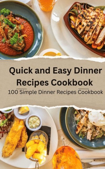 Frank Vogel - Quick and Easy Dinner Recipes Cookbook 100 Simple Dinner Recipes Cookbook, E-bok