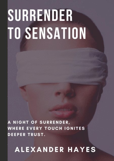 Alexander Hayes - Surrender to Sensation, E-bok