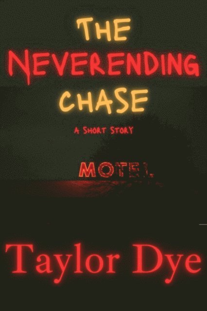 Taylor Dye - Neverending Chase: A Short Story, E-bok. Tillgänglighet: Lägg i varukorg