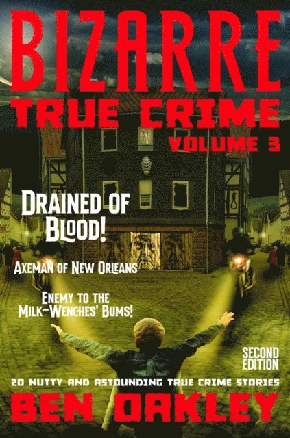 Ben Oakley - Bizarre True Crime Volume 3: 20 Nutty & Astounding True Crime Stories, E-bok