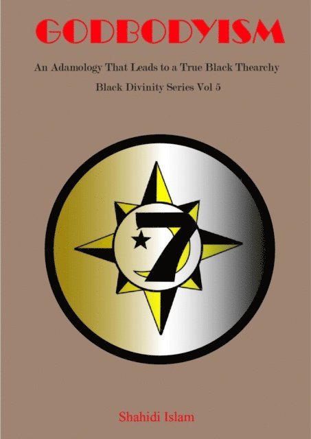Shahidi Islam - Godbodyism: How Adamology Leads to a True Black Thearchy  Black Divinity Series Vol 5, E-bok. Tillgänglighet: Lägg i varukorg