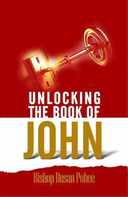 Bishop Dusan Pobee - Unlocking the Book of John, E-bok