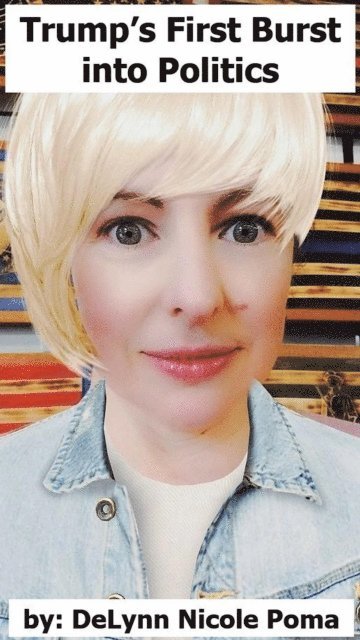 DeLynn Nicole Poma - Trump's First Burst into Politics, E-bok. Tillgänglighet: Lägg i varukorg