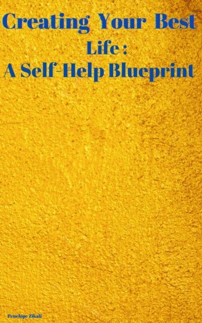 Penelope Zikali - Creating  Your  Best Life : A Self-Help Blueprint, E-bok