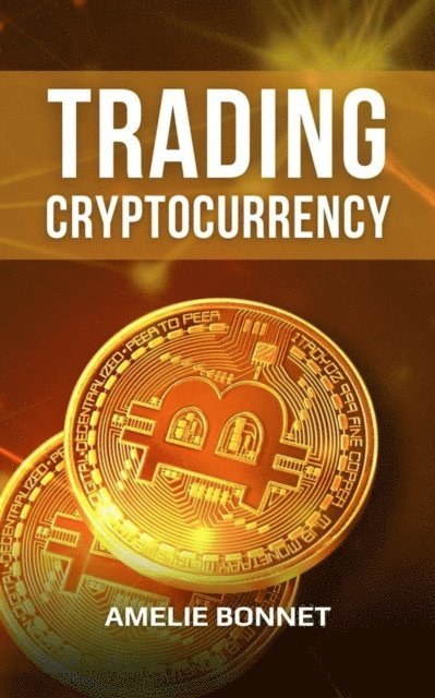 Amelie Bonnet - Trading Cryptocurrency, E-bok