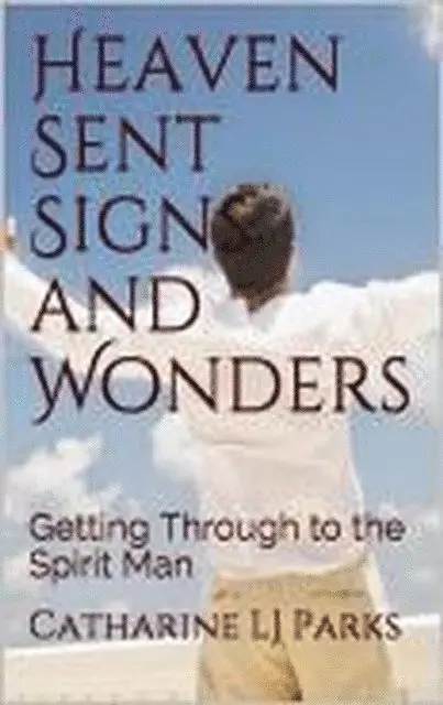 Catharine LJ Parks - Heaven Sent Signs and Wonders, E-bok. Tillgänglighet: Lägg i varukorg