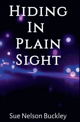 Sue Nelson Buckley - Hiding In Plain Sight (2nd Edition), Häftad. Tillgänglighet: Lägg i varukorg