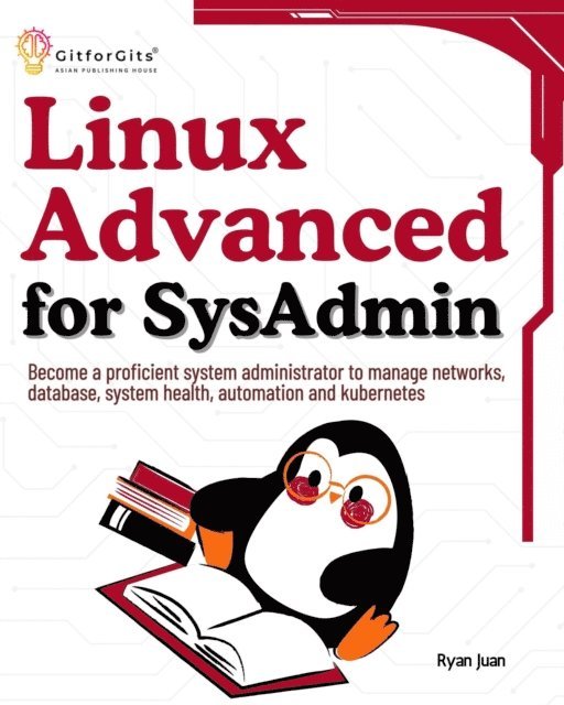 Ryan Juan - Linux Advanced for SysAdmin, E-bok