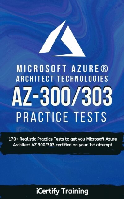 iCertify Training - AZ-300/303 Microsoft Azure(R) Architect Technologies Practice Tests, E-bok. Tillgänglighet: Lägg i varukorg