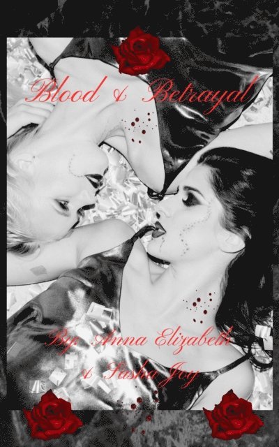Sasha Joy, Anna Elizabeth - Blood & Betrayal, E-bok