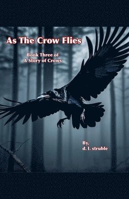 D L Struble - As The Crow Flies, Häftad