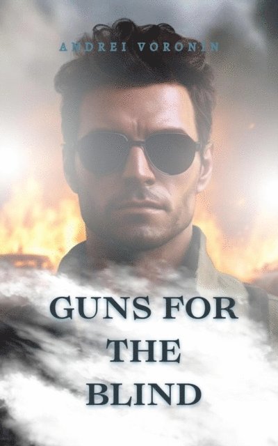 Andrei Voronin - Guns for the blind, E-bok