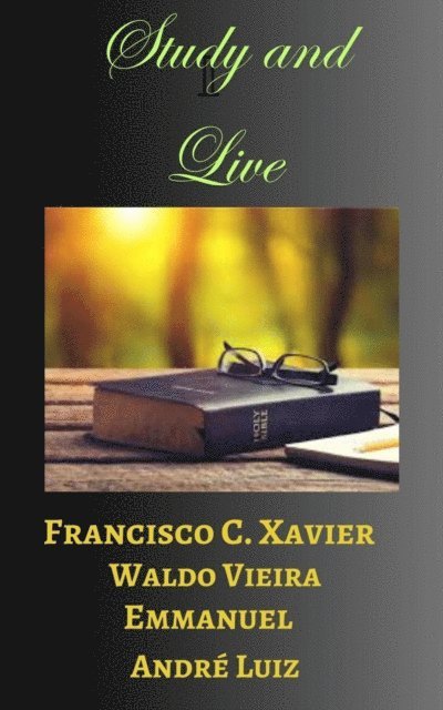 Andre Luiz, Emmanuel, Francisco Candido Xavier - Study and Live - Part One, E-bok