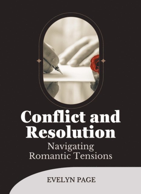 Evelyn Page - Conflict and Resolution: Navigating Romantic Tensions, E-bok