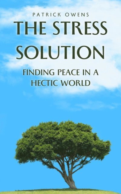 patrick owens - Stress Solution: Finding Peace in a Hectic World, E-bok. Tillgänglighet: Lägg i varukorg