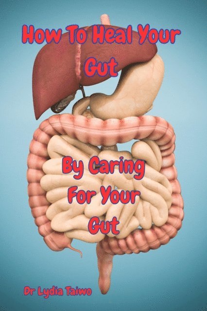 Dr Lydia Taiwo - How To Heal Your Gut For All Ages, E-bok. Tillgänglighet: Lägg i varukorg