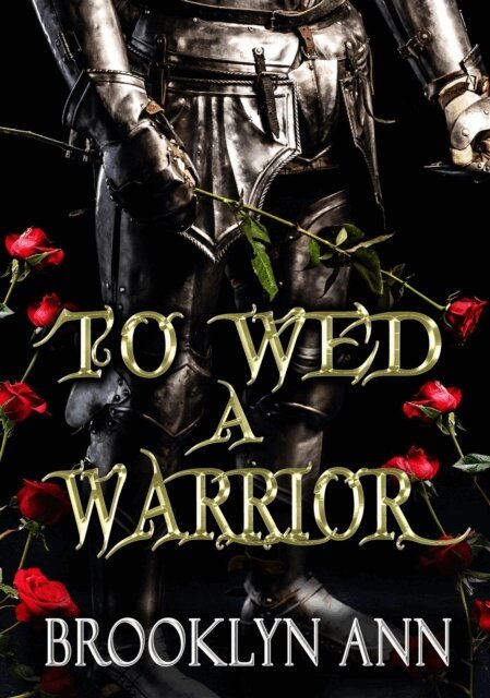 Brooklyn Ann - To Wed a Warrior| a standalone romantasy in the Brides of Prophecy universe, E-bok