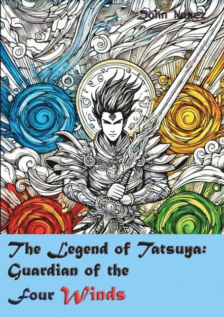 John Nunez - Legend of Tatsuya: guardian of the Four Winds, E-bok. Tillgänglighet: Lägg i varukorg