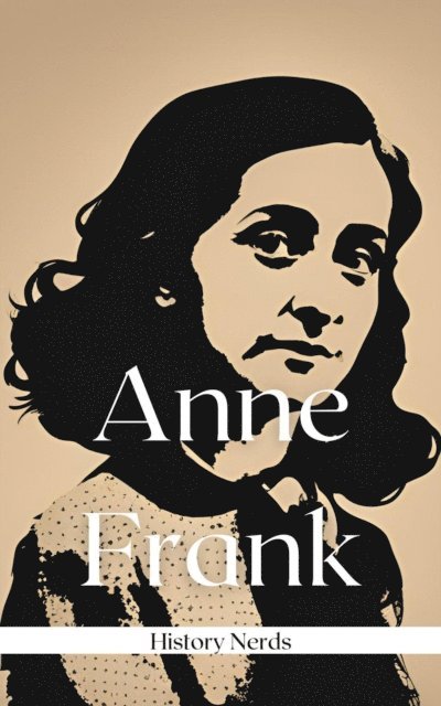 History Nerds - Anne Frank, E-bok
