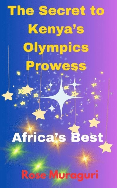 Rose Muraguri - Secret to Kenya's Olympics Prowess, E-bok