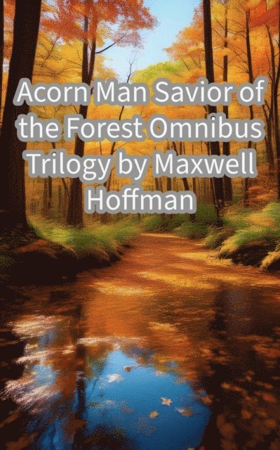 Maxwell Hoffman - Acorn Man Savior of the Forest, E-bok