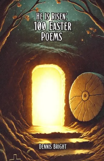 Dennis Bright - He Is Risen: 100 Easter Poems, E-bok. Tillgänglighet: Lägg i varukorg