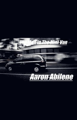 Aaron Abilene - Man in The Mini Van, Häftad. Tillgänglighet: Lägg i varukorg