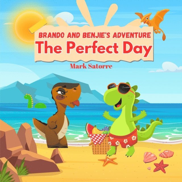 Mark Satorre - Brando and Benjie's Adventure: The Perfect Day, E-bok